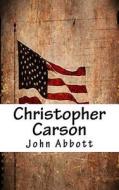 Christopher Carson di John S. C. Abbott edito da Createspace