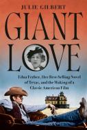 Giant Love di Julie Gilbert edito da Pantheon Books