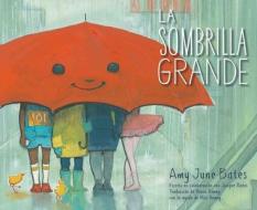 La Sombrilla Grande (the Big Umbrella) di Amy June Bates, Juniper Bates edito da PAULA WISEMAN BOOKS