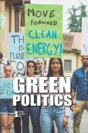Green Politics edito da GREENHAVEN