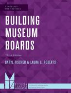 Building Museum Boards di Daryl Fischer, Laura B Roberts edito da Rowman & Littlefield Publishers