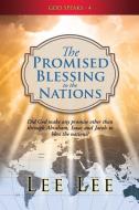 God Speaks - 4 the Promised Blessing to the Nations di Lee Lee edito da XULON PR