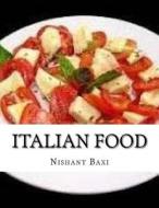 Italian Food di MR Nishant K. Baxi edito da Createspace Independent Publishing Platform