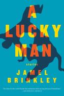 A Lucky Man: Stories di Jamel Brinkley edito da GRAY WOLF PR