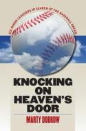 Knocking on Heaven's Door: Six Minor Leaguers in Search of the Baseball Dream di Marty Dobrow edito da UNIV OF MASSACHUSETTS PR