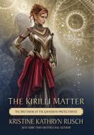 The Kirilli Matter di Kristine Kathryn Rusch edito da WMG Publishing, Inc.