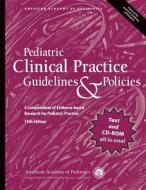 Pediatric Clinical Practice Guidelines & Policies di American Academy of Pediatrics edito da American Academy Of Pediatrics