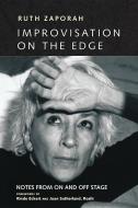 Improvisation on the Edge: Notes from on and Off Stage di Ruth Zaporah edito da NORTH ATLANTIC BOOKS