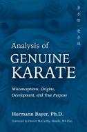 Analysis of Genuine Karate: Misconceptions, Origins, Development, and True Purpose di Hermann Bayer edito da YMAA PUBN CTR
