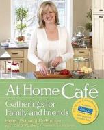 At Home Cafe:: Gatherings for Family and Friends di Helen Puckett Defrance, Carol Puckett edito da Rodale Press