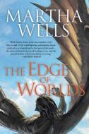 The Edge of Worlds: Volume Four of the Books of the Raksura di Martha Wells edito da NIGHT SHADE BOOKS
