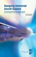 Designing Unmanned Aircraft Systems: A Comprehensive Approach di Jay Gundlach edito da AIAA (American Institute of Aeronautics & Ast