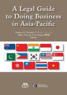 A Legal Guide to Doing Business in Asia-Pacific di Andrew Vincent Y. Yu Chang, Andrew H. Thorson edito da American Bar Association