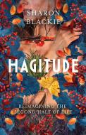Hagitude: Reimagining the Second Half of Life di Sharon Blackie edito da NEW WORLD LIB