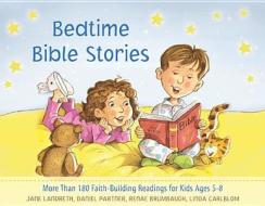 Bedtime Bible Stories: More Than 180 Faith-Building Readings for Kids Ages 5-8 di Jane Landreth, Daniel Partner, Renae Brumbaugh edito da Barbour Publishing