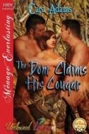 The Dom Claims His Cougar [Unchained Love 7] (Siren Publishing Menage Everlasting) di Cara Adams edito da SIREN PUB