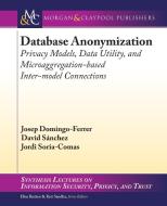 Database Anonymization di Josep Domingo-Ferrer, David Sánchez, Jordi Soria-Comas edito da Morgan & Claypool Publishers