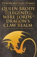 Queen Brody And The Legend Of The Were Lords Of Dragon\'s Claw Realm di Doran Michael Hamel edito da Publishamerica
