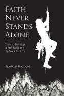 Faith Never Stands Alone di Ronald W Higdon edito da Energion Publications