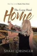 The Long Haul Home di Shari Lobsinger edito da Page Publishing Inc