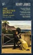 The Selected Works of Henry James, Vol. 10 (of 18): The Letters of Henry James (volume II); Notes of a Son and Brother; English Hours; The Pension Bea di Henry James edito da LIGHTNING SOURCE INC