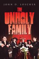 The Unholy Family di John D. Loscher edito da AUTHORHOUSE