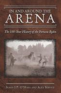 In And Around The Arena di O'Hara Susan J.P. O'Hara, Service Alex Service edito da Archway Publishing