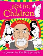 Not for Children (A Connect the Dot Book for Adults) di Jupiter Kids edito da Jupiter Kids