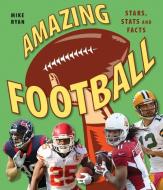 Amazing Football: Stars, STATS and Facts di Mike Ryan edito da FIREFLY BOOKS LTD