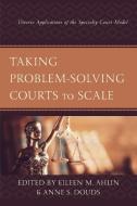 Taking Problem-Solving Courts to Scale: Diverse Applications of the Specialty Court Model edito da LEXINGTON BOOKS