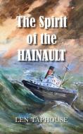 The Spirit Of The Hainault di Len Taphouse edito da New Generation Publishing
