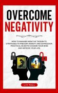 Overcome Negativity di Liv Tall edito da Alexander Giovanzana