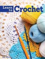 Learn to Crochet di Sue Whiting edito da IMM Lifestyle Books