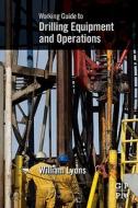 Lyons, W: WORKING GT DRILLING EQUIPMENT di William Lyons edito da ELSEVIER SCIENCE & TECHNOLOGY