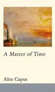 Matter of Time di Alex Capus edito da HAUS PUB