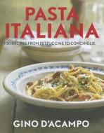 Pasta Italiana: 100 Recipes From Fettuccine To Conchiglie di Gino D'Acampo edito da Kyle Cathie Limited