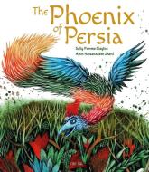 The Phoenix of Persia di Sally Pomme Clayton edito da Tiny Owl Publishing Ltd