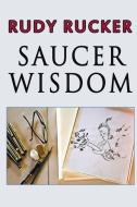 SAUCER WISDOM di Rudy Rucker edito da TRANSREAL BOOKS