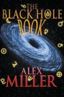 The Black Hole Book di Alex Miller edito da Crossroad Press