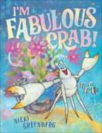 I'm Fabulous Crab di Nicki Greenberg edito da FLYAWAY BOOKS