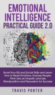 Emotional Intelligence Practical Guide 2.0 di Travis Porter edito da Personal Development
