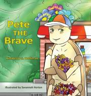 Pete the Brave di Kimberly S Hoffman edito da PathBinder Publishing LLC