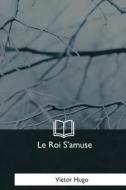 Le Roi S'Amuse di Victor Hugo edito da Createspace Independent Publishing Platform