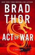 Act of War, Volume 13: A Thriller di Brad Thor edito da ATRIA
