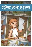 The Comic Book Lesson: A Graphic Novel That Shows You How to Make Comics di Mark Crilley edito da WATSON GUPTILL PUBN