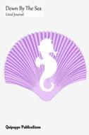 Down by the Sea Lined Journal: Medium Lined Journaling Notebook, Down by the Sea Seahorse on Purple Shell Cover, 6x9," 130 Pages di Quipoppe Publications edito da Createspace Independent Publishing Platform