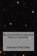 Black Star's Campaign: Special Edition di Johnston McCulley edito da Createspace Independent Publishing Platform
