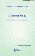 L'amour singe di Antonio Dominguez Leiva edito da Editions Orizons