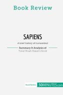 Book Review: Sapiens by Yuval Noah Harari di 50minutes edito da 50Minutes.com