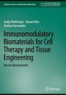 Immunomodulatory Biomaterials for Cell Therapy and Tissue Engineering di Sudip Mukherjee, Andrea Hernandez, Boram Kim edito da Springer Nature Switzerland